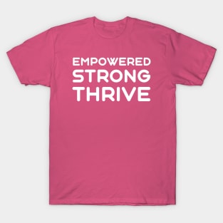 Empowered, Strong, Thrive | Quotes | Hot Pink T-Shirt
